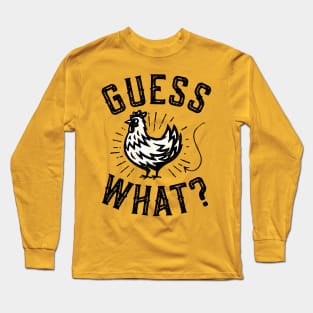 Guess What? Chicken Butt Long Sleeve T-Shirt